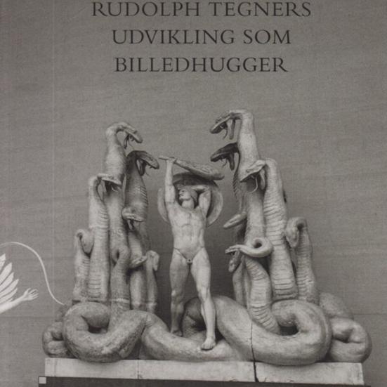 Rudolph Tegners udvikling som billedhugger (2012)