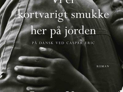 Dorthe anbefaler: Vi er kortvarigt smukke her på jorden af Ocean Vuong