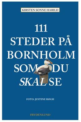 Kirsten Sonne Harild: 111 steder på Bornholm som du skal se