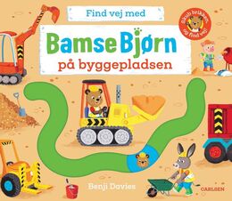 Benji Davies: Bamse Bjørn på byggepladsen (Ved Mia Spuur Drehling)