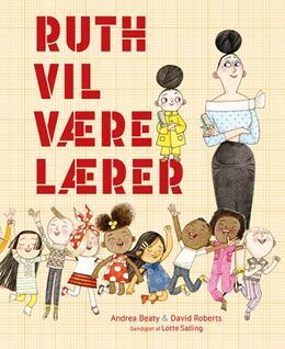 Andrea Beaty, David Roberts (f. 1970-05-08): Ruth vil være lærer