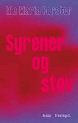 Ida Maria Forster (f. 1986): Syrener og støv : roman