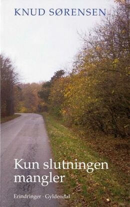 Knud Sørensen (f. 1928-03-10): Kun slutningen mangler : erindringer