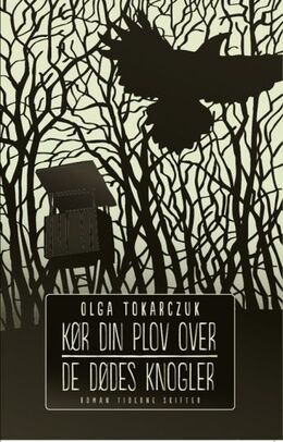 Olga Tokarczuk: Kør din plov over de dødes knogler