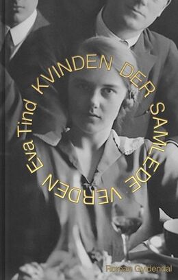 Eva Tind: Kvinden der samlede verden : roman