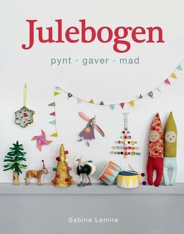 Sabine Lemire: Julebogen : pynt, gaver, mad