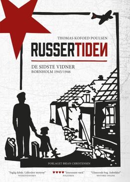 Thomas Kofoed Poulsen: Russertiden : de sidste vidner : Bornholm 1945/1946