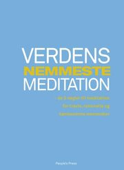 Sebastian Overgaard (f. 1975): Verdens nemmeste meditation : de 3 nøgler til meditation for travle, rationelle og tænksomme mennesker