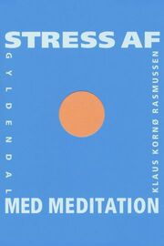 Klaus Kornø Rasmussen: Stress af med meditation